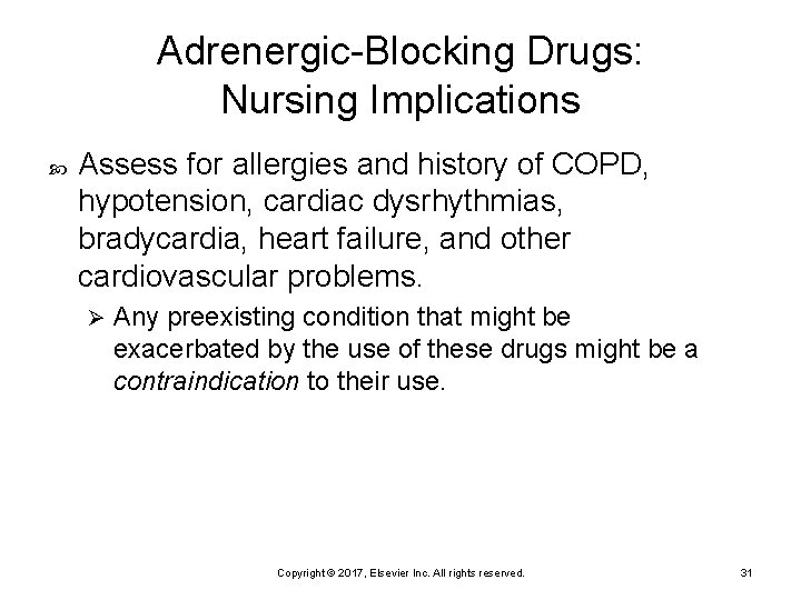 Adrenergic-Blocking Drugs: Nursing Implications Assess for allergies and history of COPD, hypotension, cardiac dysrhythmias,