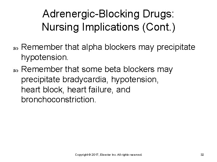 Adrenergic-Blocking Drugs: Nursing Implications (Cont. ) Remember that alpha blockers may precipitate hypotension. Remember