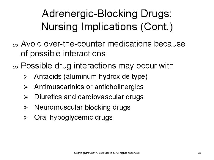 Adrenergic-Blocking Drugs: Nursing Implications (Cont. ) Avoid over-the-counter medications because of possible interactions. Possible
