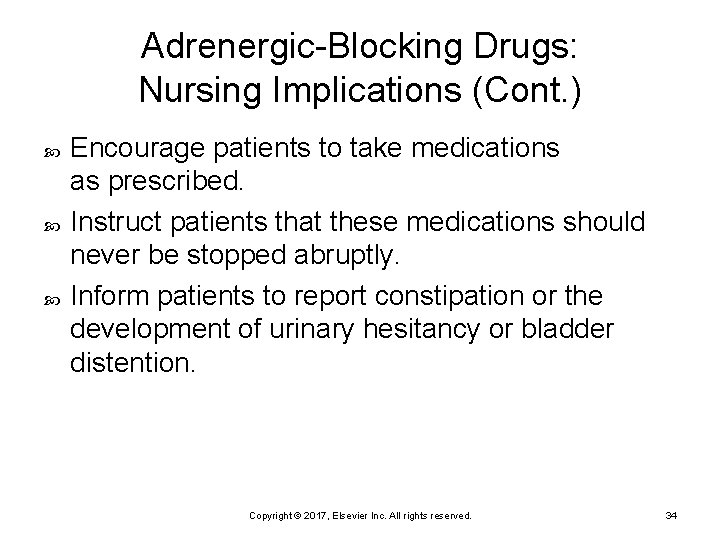 Adrenergic-Blocking Drugs: Nursing Implications (Cont. ) Encourage patients to take medications as prescribed. Instruct