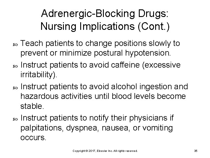 Adrenergic-Blocking Drugs: Nursing Implications (Cont. ) Teach patients to change positions slowly to prevent