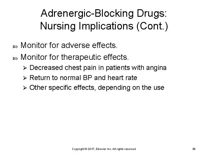 Adrenergic-Blocking Drugs: Nursing Implications (Cont. ) Monitor for adverse effects. Monitor for therapeutic effects.