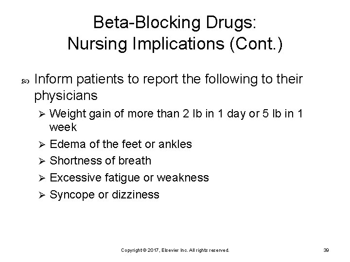 Beta-Blocking Drugs: Nursing Implications (Cont. ) Inform patients to report the following to their