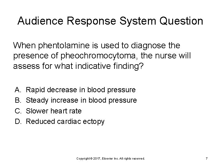 Audience Response System Question When phentolamine is used to diagnose the presence of pheochromocytoma,