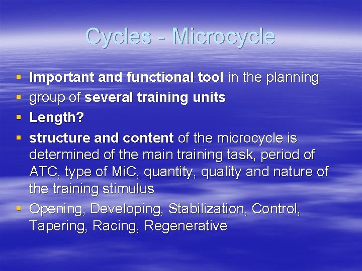 Cycles - Microcycle § § Important and functional tool in the planning group of