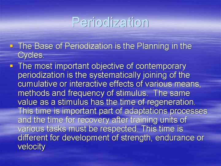 Periodization § The Base of Periodization is the Planning in the Cycles. § The