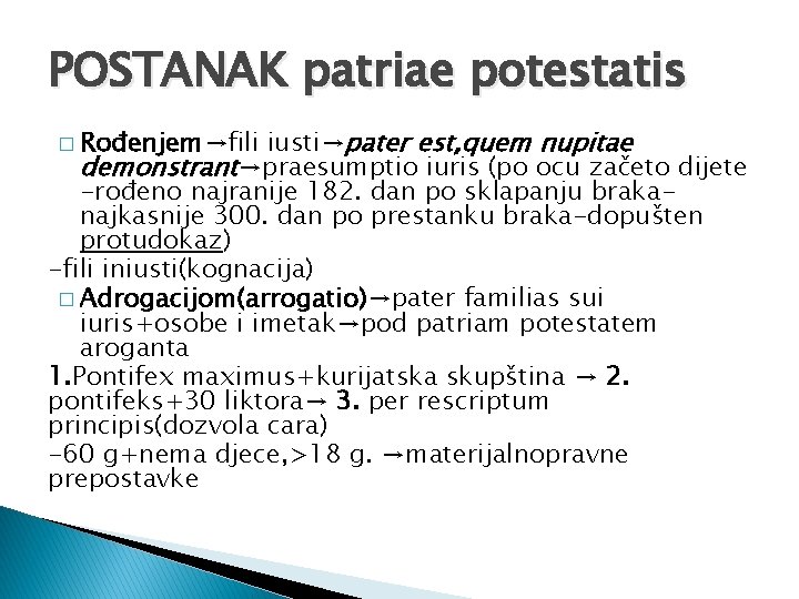 POSTANAK patriae potestatis iusti→pater est, quem nupitae demonstrant→praesumptio iuris (po ocu začeto dijete -rođeno