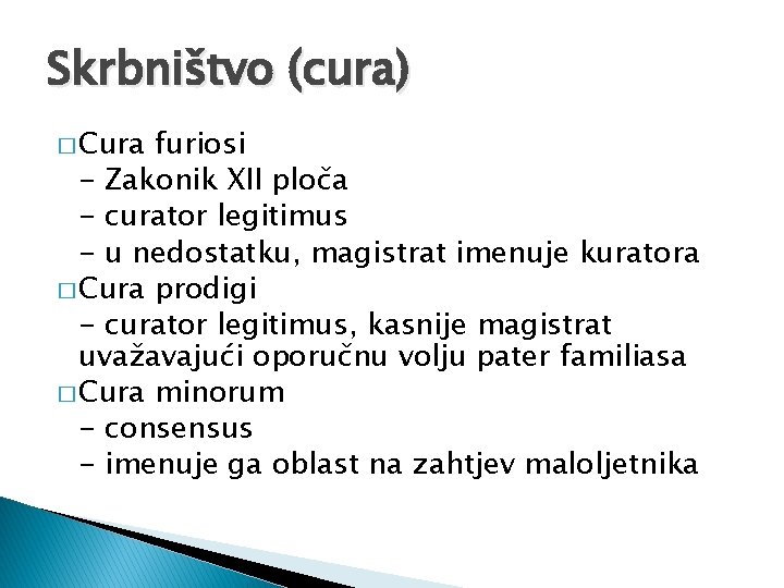 Skrbništvo (cura) � Cura furiosi - Zakonik XII ploča - curator legitimus - u