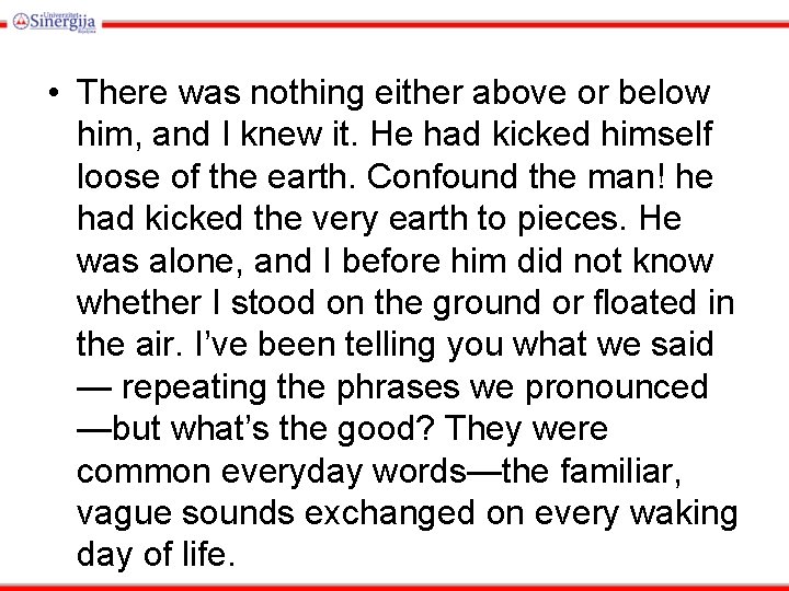  • There was nothing either above or below him, and I knew it.