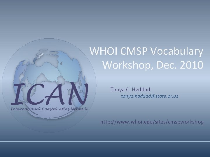 WHOI CMSP Vocabulary Workshop, Dec. 2010 Tanya C. Haddad tanya. haddad@state. or. us http:
