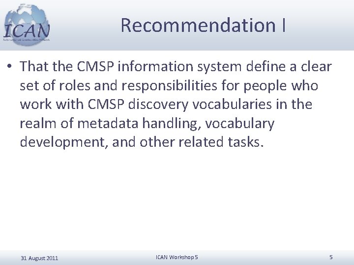 Recommendation I • That the CMSP information system define a clear set of roles