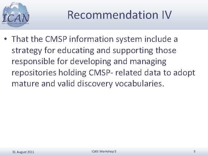 Recommendation IV • That the CMSP information system include a strategy for educating and