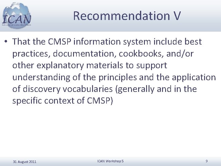 Recommendation V • That the CMSP information system include best practices, documentation, cookbooks, and/or