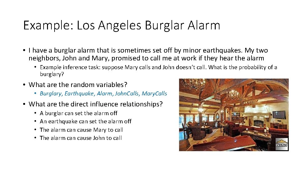Example: Los Angeles Burglar Alarm • I have a burglar alarm that is sometimes
