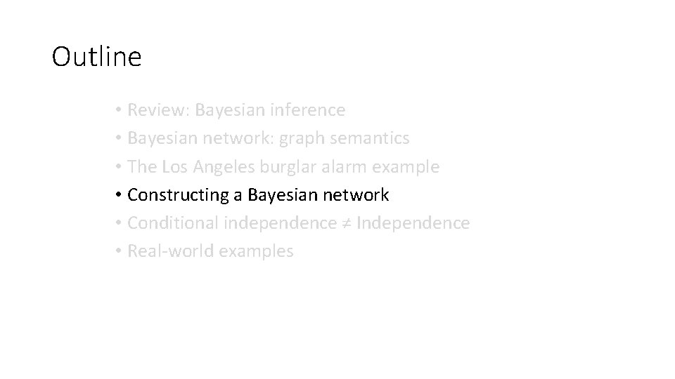 Outline • Review: Bayesian inference • Bayesian network: graph semantics • The Los Angeles