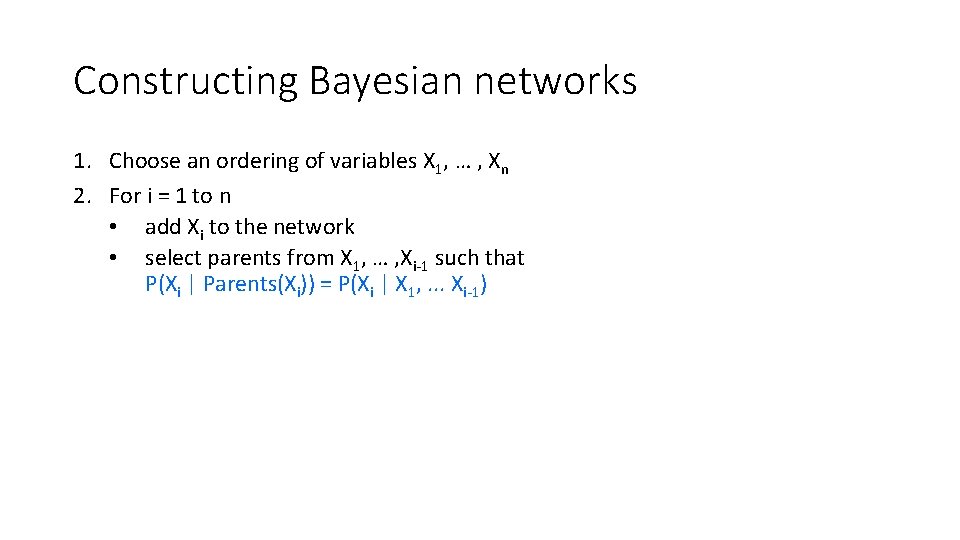 Constructing Bayesian networks 1. Choose an ordering of variables X 1, … , Xn