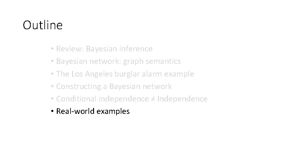 Outline • Review: Bayesian inference • Bayesian network: graph semantics • The Los Angeles
