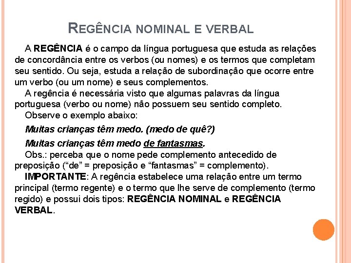REGÊNCIA NOMINAL E VERBAL A REGÊNCIA é o campo da língua portuguesa que estuda