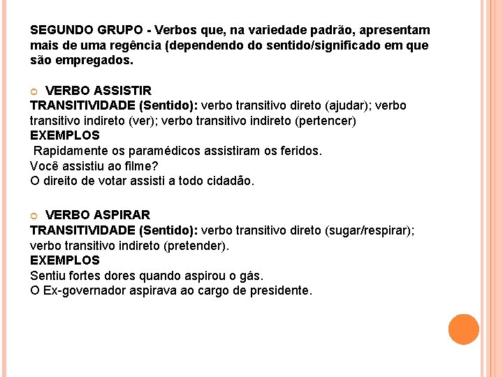 SEGUNDO GRUPO - Verbos que, na variedade padrão, apresentam mais de uma regência (dependendo