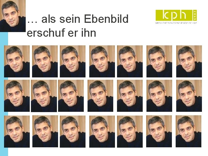 … als sein Ebenbild erschuf er ihn 