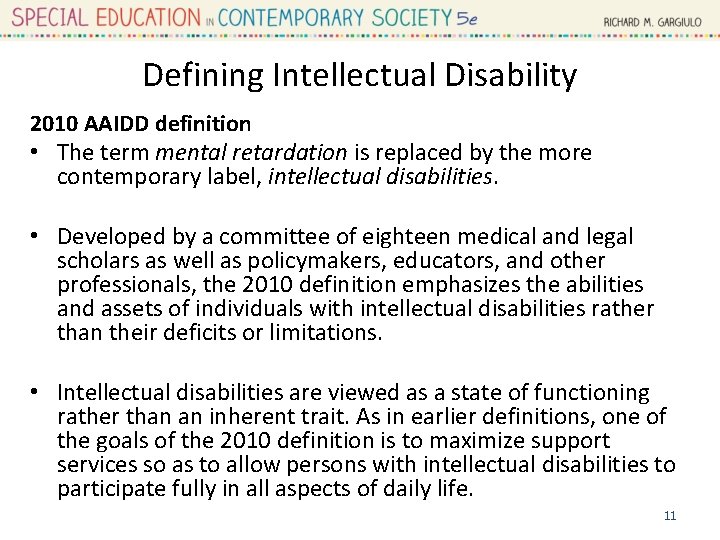 Defining Intellectual Disability 2010 AAIDD definition • The term mental retardation is replaced by
