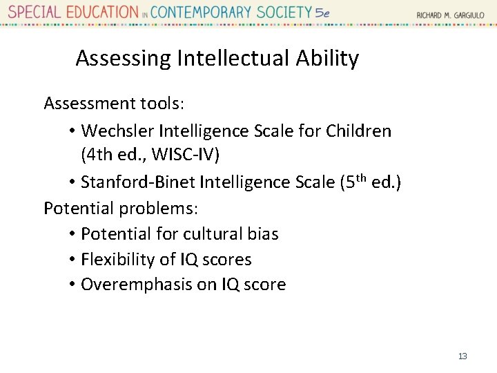 Assessing Intellectual Ability Assessment tools: • Wechsler Intelligence Scale for Children (4 th ed.