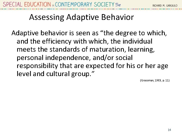 Assessing Adaptive Behavior Adaptive behavior is seen as “the degree to which, and the