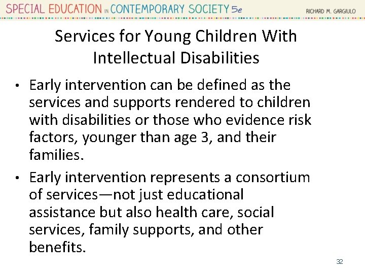 Services for Young Children With Intellectual Disabilities Early intervention can be defined as the