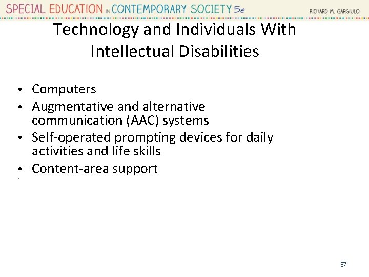Technology and Individuals With Intellectual Disabilities Computers Augmentative and alternative communication (AAC) systems •