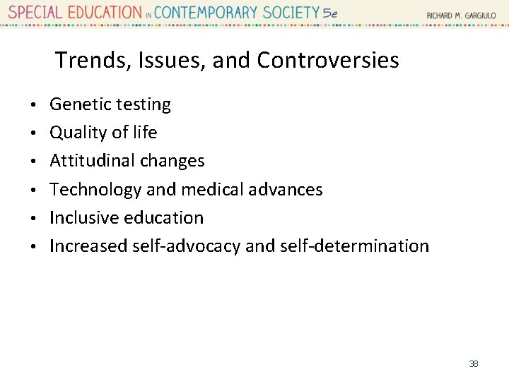 Trends, Issues, and Controversies • • • Genetic testing Quality of life Attitudinal changes
