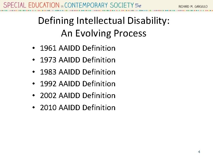 Defining Intellectual Disability: An Evolving Process • • • 1961 AAIDD Definition 1973 AAIDD