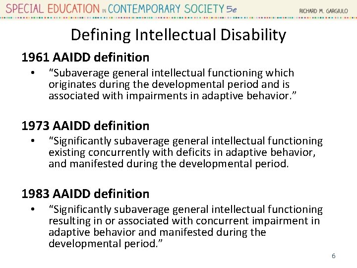 Defining Intellectual Disability 1961 AAIDD definition • “Subaverage general intellectual functioning which originates during