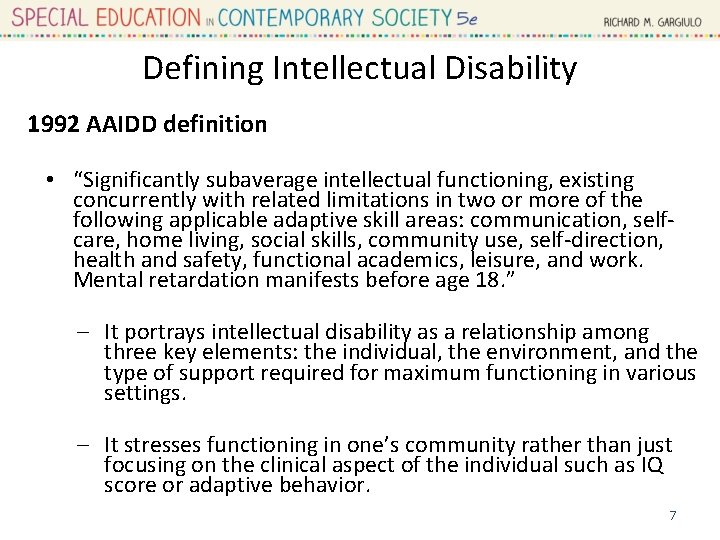 Defining Intellectual Disability 1992 AAIDD definition • “Significantly subaverage intellectual functioning, existing concurrently with