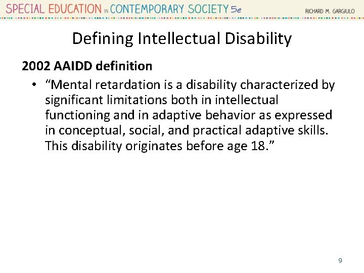 Defining Intellectual Disability 2002 AAIDD definition • “Mental retardation is a disability characterized by