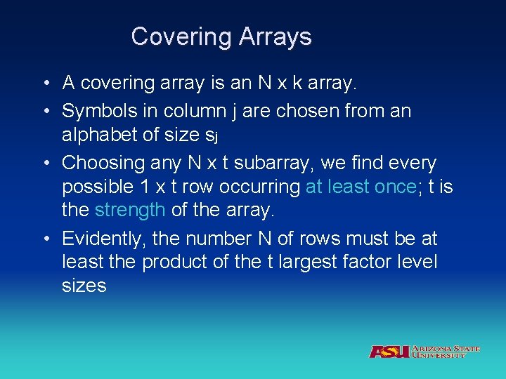 Covering Arrays • A covering array is an N x k array. • Symbols