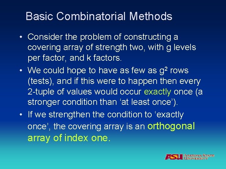 Basic Combinatorial Methods • Consider the problem of constructing a covering array of strength