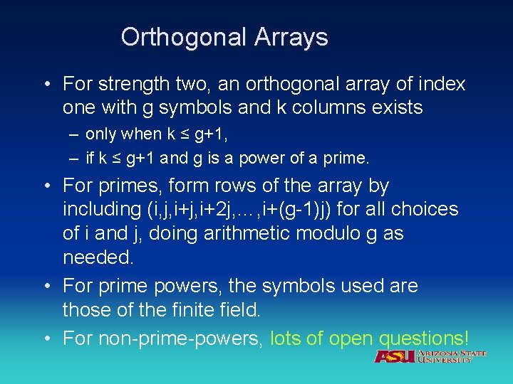 Orthogonal Arrays • For strength two, an orthogonal array of index one with g