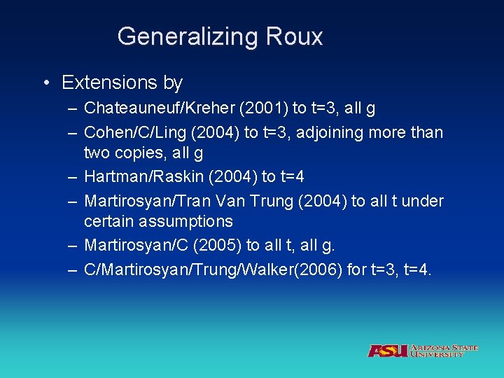 Generalizing Roux • Extensions by – Chateauneuf/Kreher (2001) to t=3, all g – Cohen/C/Ling