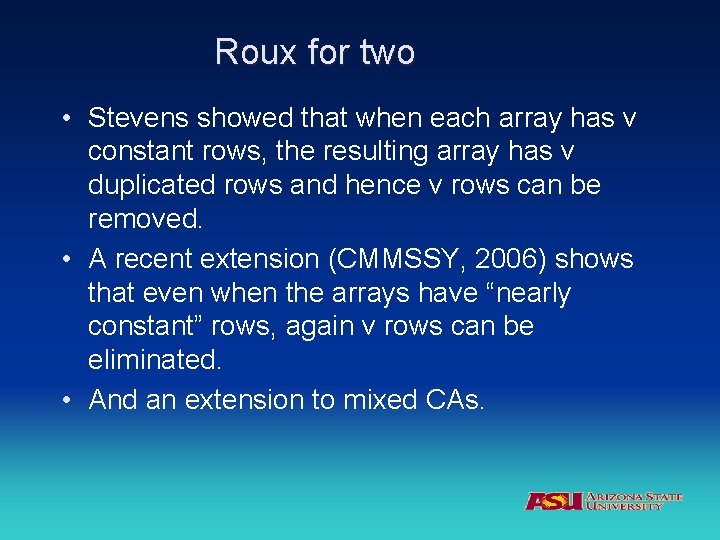 Roux for two • Stevens showed that when each array has v constant rows,