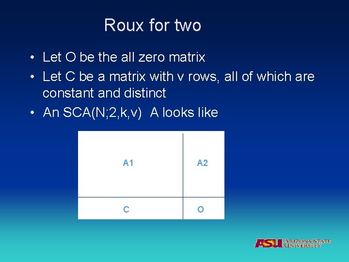 Roux for two • Let O be the all zero matrix • Let C