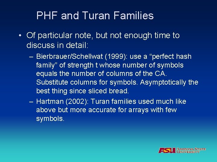 PHF and Turan Families • Of particular note, but not enough time to discuss