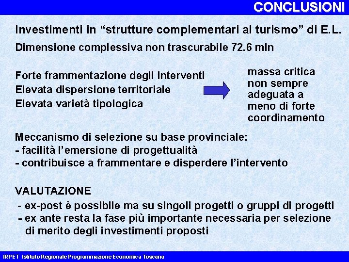 CONCLUSIONI Investimenti in “strutture complementari al turismo” di E. L. Dimensione complessiva non trascurabile