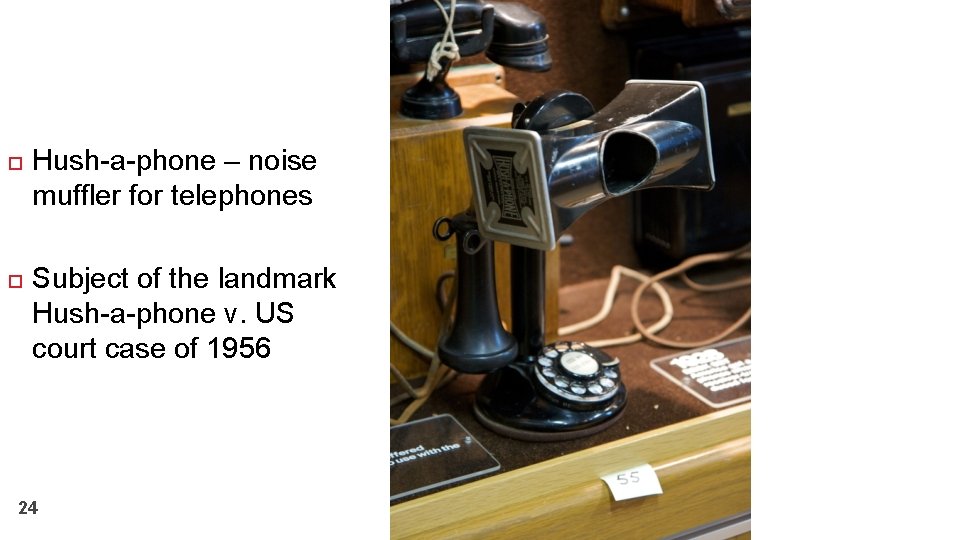  Hush-a-phone – noise muffler for telephones Subject of the landmark Hush-a-phone v. US