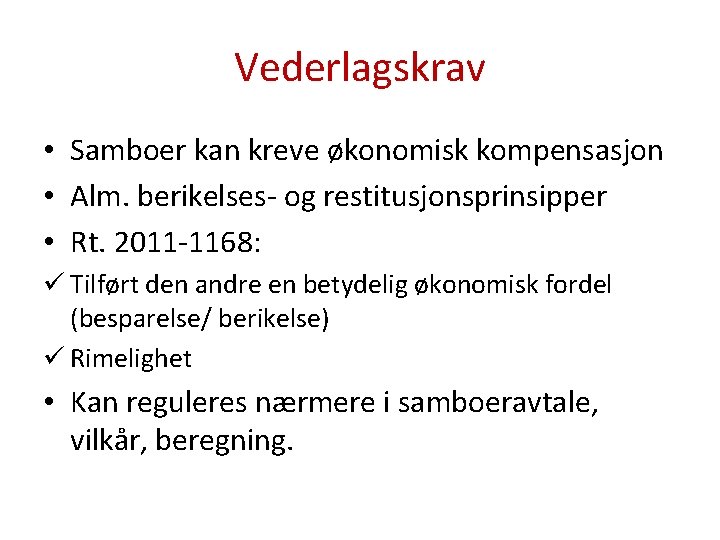 Vederlagskrav • Samboer kan kreve økonomisk kompensasjon • Alm. berikelses- og restitusjonsprinsipper • Rt.