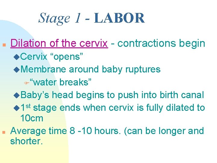 Stage 1 - LABOR n Dilation of the cervix - contractions begin u. Cervix