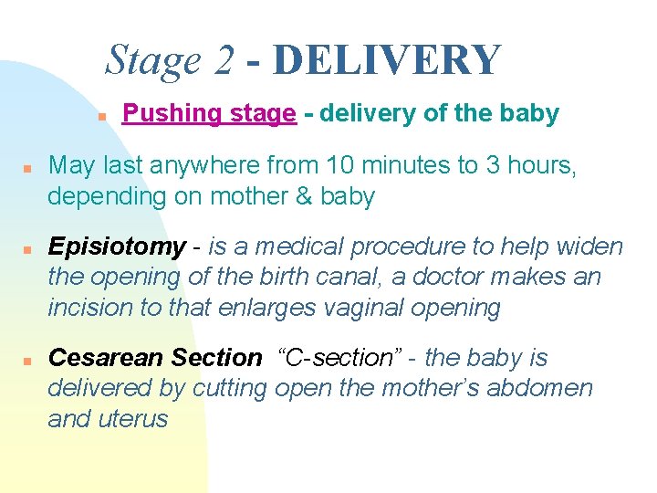 Stage 2 - DELIVERY n n Pushing stage - delivery of the baby May