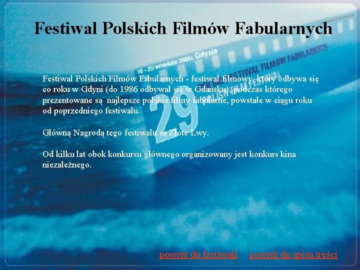 Festiwal Polskich Filmów Fabularnych - festiwal filmowy, który odbywa się co roku w Gdyni