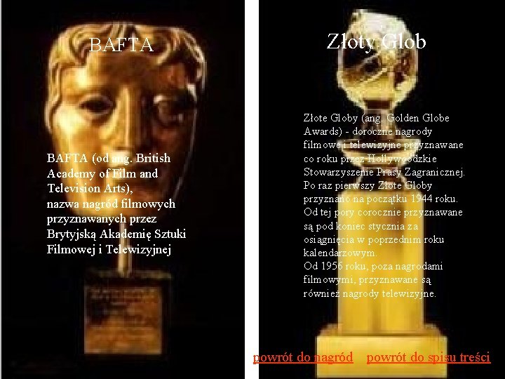 BAFTA (od ang. British Academy of Film and Television Arts), nazwa nagród filmowych przyznawanych