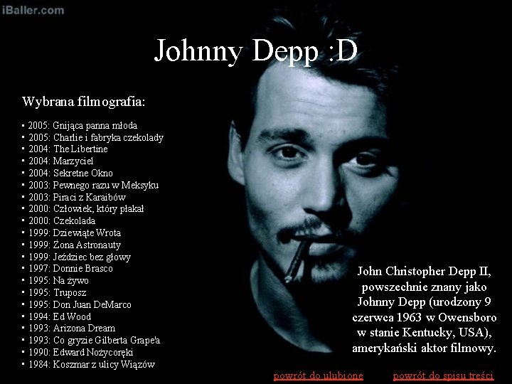 Johnny Depp : D Wybrana filmografia: • 2005: Gnijąca panna młoda • 2005: Charlie