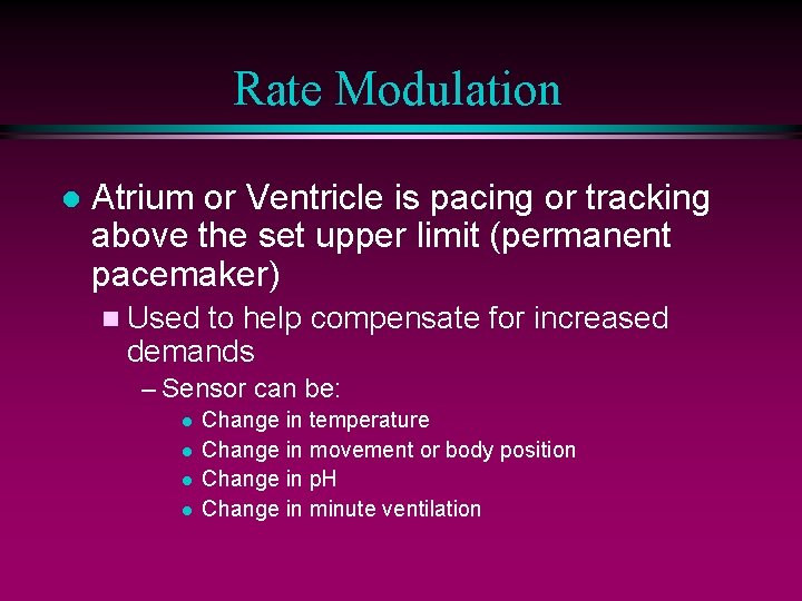 Rate Modulation l Atrium or Ventricle is pacing or tracking above the set upper